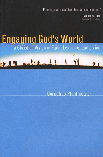 Picture of Engaging God's World: A Primer for Students by Cornelius Plantinga
