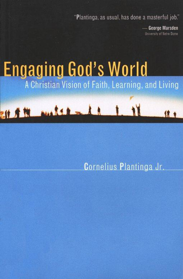 Picture of Engaging God's World: A Primer for Students by Cornelius Plantinga