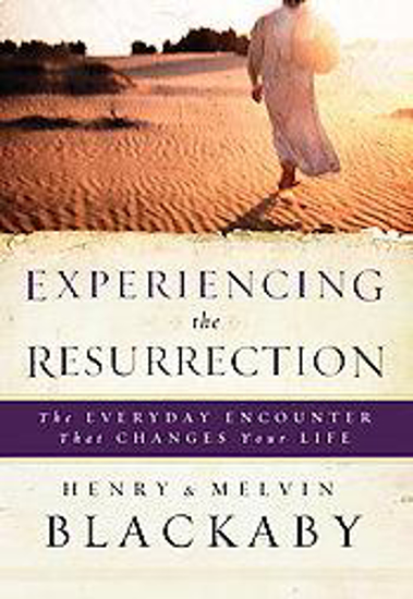 Picture of Experiencing the Resurrection: The Everyday Encounter That Changes Your Life by Henry Blackaby