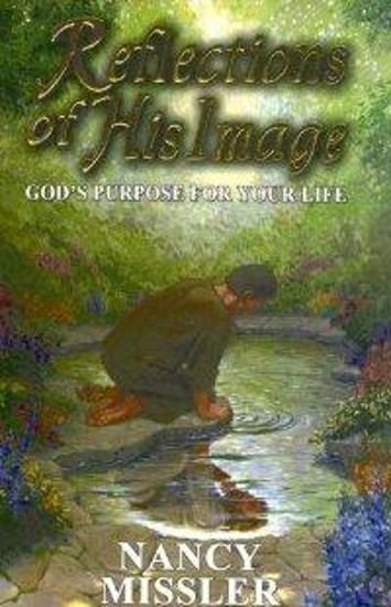 Picture of Reflections of His Image: God's Purpose for Your Life (In His Likeness) by Nancy Missler