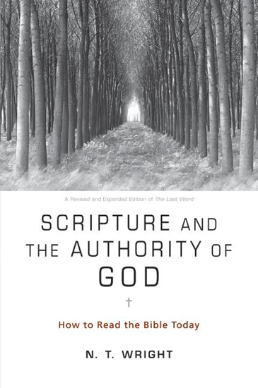 Picture of Scripture and the Authority of God: How to Read the Bible Today by NT Wright