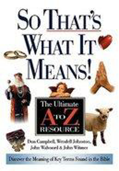 Picture of So That's What It Means! by Don Campbell, Wendell Johnston, John Walvoord & John Winter