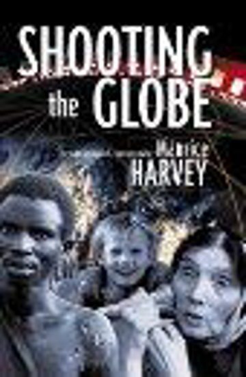 Picture of Shooting the Globe: The Travel Memoirs of a Photojournalist by Maurice Harvey