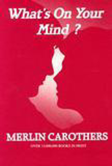 Picture of What's On Your Mind? by Merlin Carothers