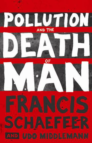 Picture of Pollution and the Death of Man by Francis Schaeffer