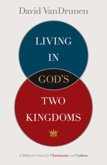 Picture of Living in God's Two Kingdoms by David VanDrunen