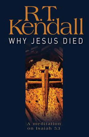 Picture of Why Jesus Died a Meditation on Isaiah 53 by Kendall R T