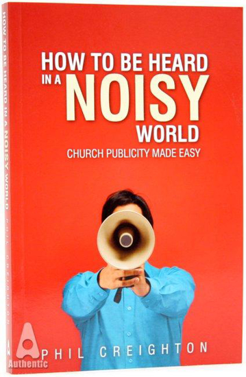 Picture of How to be Heard in a Noisy World by Phil Creighton