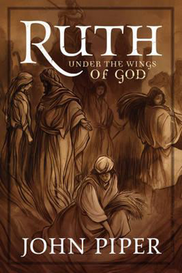 Picture of Ruth Under the Wings of God by Piper John