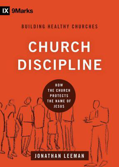 Picture of Church Discipline How the Church Protects the Name of Jesus by Leeman Jonathan