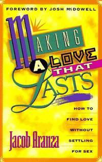 Picture of Making a Love That Lasts by Jacob Aranza