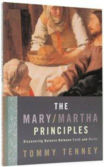 Picture of The Mary / Martha Principles by Tommy Tenney