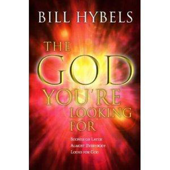 Picture of The God You're Looking For by Bill Hybels