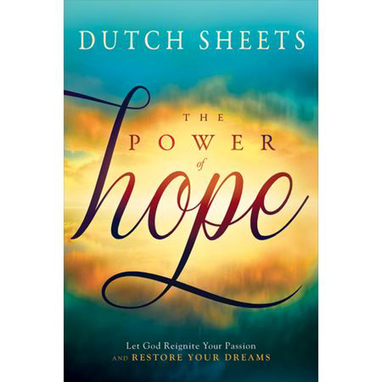 Picture of Power of Hope: Let God Reignite Your Passion and Restore Your Dreams by Dutch Sheets
