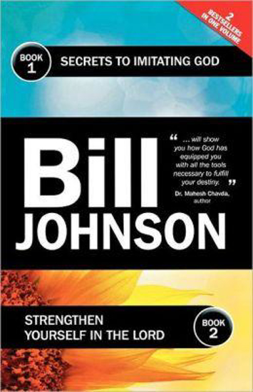 Picture of Secrets to Imitating God & Strengthen Yourself in the Lord by Bill Johnson