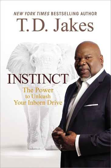 Picture of Instinct: The Power to Unleash Your Inborn Drive by T D jakes