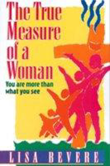 Picture of True Measure of a Woman by Lisa Bevere