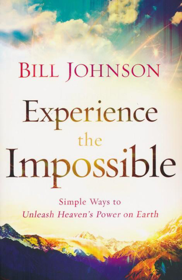 Picture of Experience the Impossible: Simple Ways to Unleash Heaven's Power on Earth by Bill Johnson
