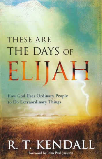 Picture of These Are the Days of Elijah: How God Uses Ordinary People to Do Extraordinary Things by R T Kendall