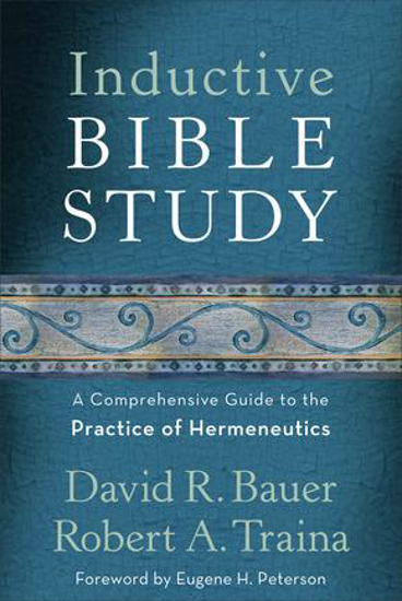 Picture of Inductive Bible Study A Comprehensive Guide to the Practice of Hermeneutics by David R. Bauer, Robert A. Traina