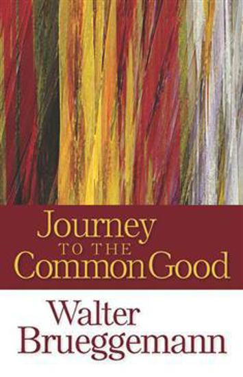 Picture of Journey to the Common Good by Walter Brueggemann