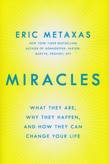Picture of Miracles: What They Are, Why They Happen, and How They Can Change Your Life by Eric Metaxas