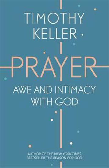 Picture of Prayer:  Experience Awe And Intimacy With God by Timothy Keller