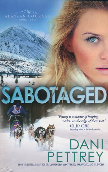 Picture of Sabotaged, Alaskan Courage Series #5 by Dani Pettrey