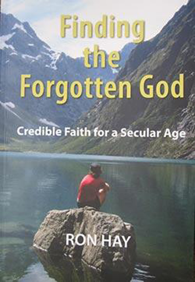 Picture of Finding the Forgotten God: Credible Faith for a Secular Age by Ron Hay