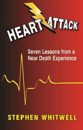 Picture of Heart Attack: Seven Lessons from a Near Death Experience by Stephen Whitwell