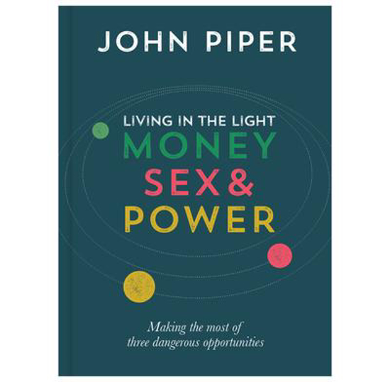 Picture of Living in the Light Money, Sex and Power by John Piper