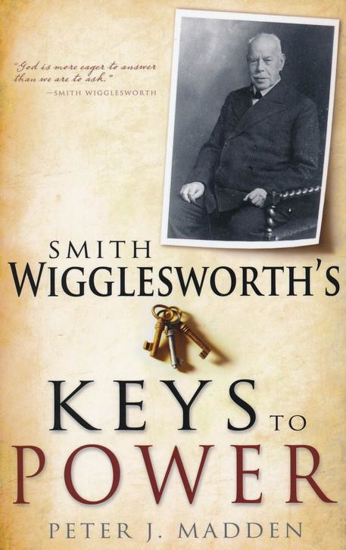 Picture of Smith Wigglesworth's Keys To Power by Peter J Madden