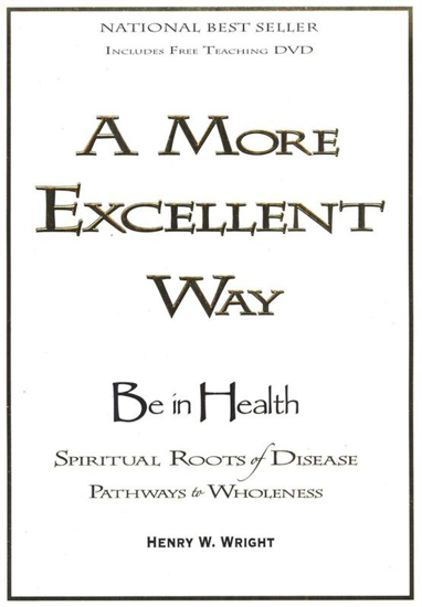 Picture of More Excellent Way: Be in Health--Book and DVD by Dr Henry W Wright