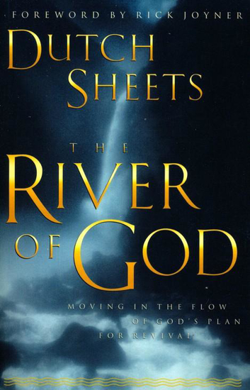 Picture of River of God: Moving in the Flow of God's Plan for Revival by Dutch Sheets