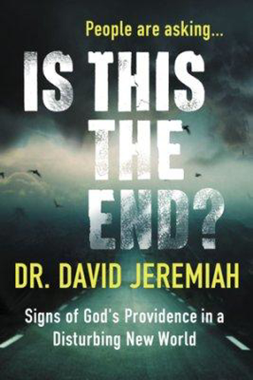 Picture of Is This The End?: Signs Of God's Providence In A Disturbing New World by David Jeremiah