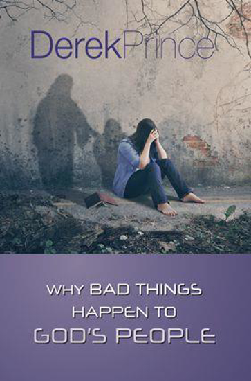 Picture of Why Bad Things Happen to God's People by Derek Prince