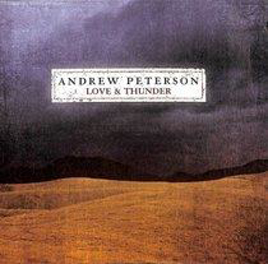 Picture of Love & Thunder by Andrew Peterson