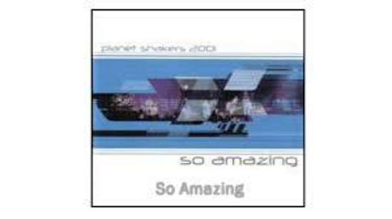 Picture of So Amazing by Planetshakers