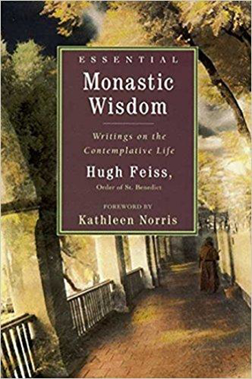 Picture of Essential Monastic Wisdom: Writings on the Contemplative Life by Hugh Feiss