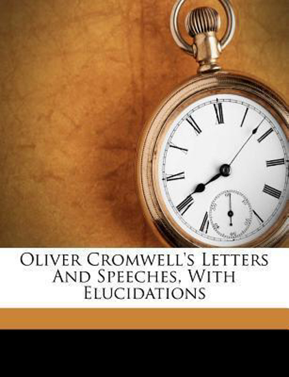Picture of Oliver Cromwell's Letters And Speeches, With Elucidations by Oliver Cromwell