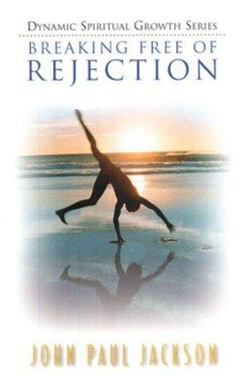 Picture of Breaking Free of Rejection by John Paul Jackson