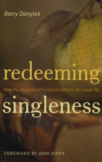 Picture of Redeeming Singleness by Barry Danylak