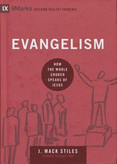 Picture of Evangelism: How the Whole Church Speaks of Jesus by Mack Stiles