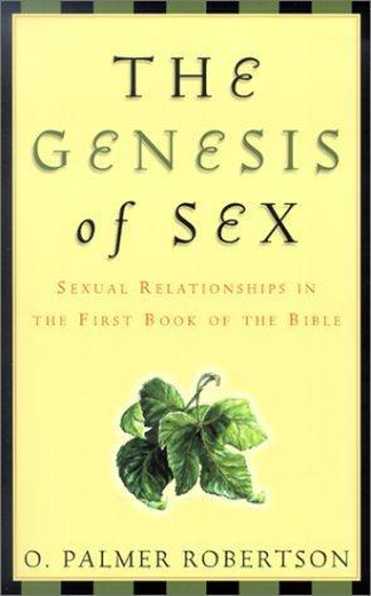 Picture of Genesis of Sex; Sexual Relationships in the First Book of the Bible by Palmer Robertson