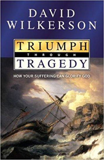Picture of Triumph Through Tragedy: How Your Suffering Can Glorify God by David Wilkerson