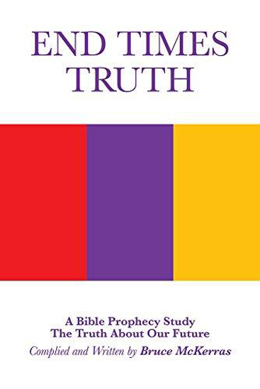 Picture of END TIMES TRUTH: A Bible Prophecy Study by Bruce McKerras