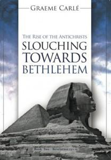 Picture of Slouching Towards Bethlehem: The Rise of the Antichrists by Graeme Carle