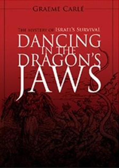 Picture of Dancing in the Dragons Jaws: The Mystery of Israel's Survival by Graeme Carle