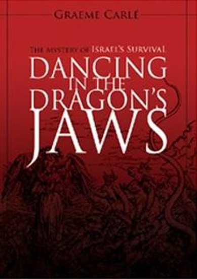 Picture of Dancing in the Dragons Jaws: The Mystery of Israel's Survival by Graeme Carle