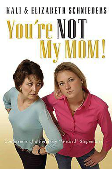 Picture of You're Not My Mother by Kali & Elizabeth Schnieders